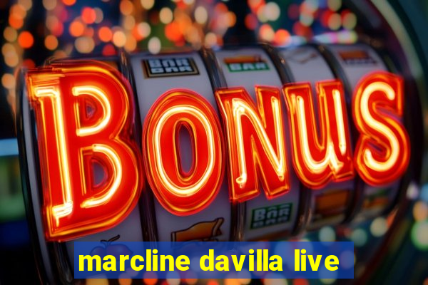 marcline davilla live